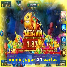 como jogar 21 cartas